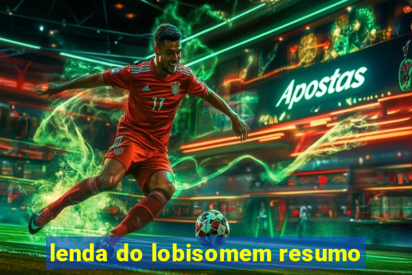 lenda do lobisomem resumo